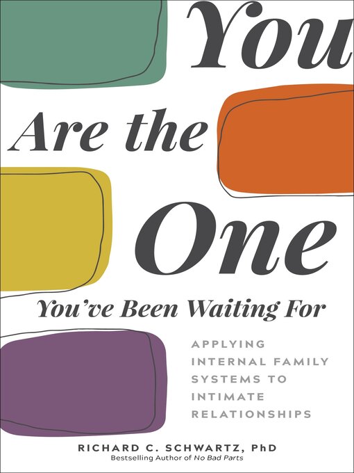 Title details for You Are the One You've Been Waiting For by Richard Schwartz, Ph.D. - Available